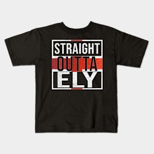 Straight Outta Ely - Gift for England From Ely Kids T-Shirt